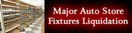Major Auto Store Fixtures Liquidation